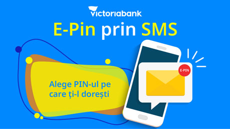 VICTORIABANK ÎȚI FACE VIAȚA MAI UȘOARĂ CU SERVICIUL E-PIN VICTORIABANK ÎȚI FACE VIAȚA MAI UȘOARĂ CU SERVICIUL E-PIN